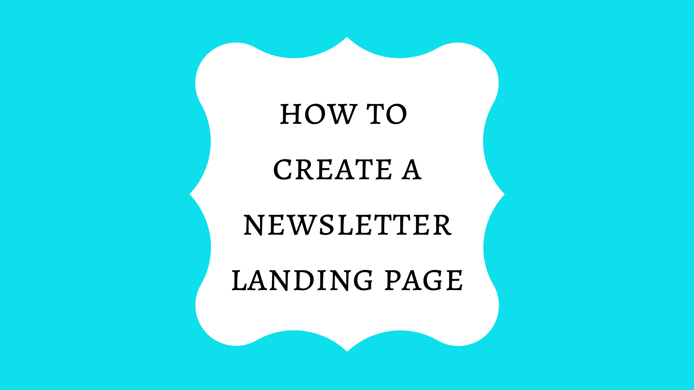 How to Create a Newsletter Landing Page