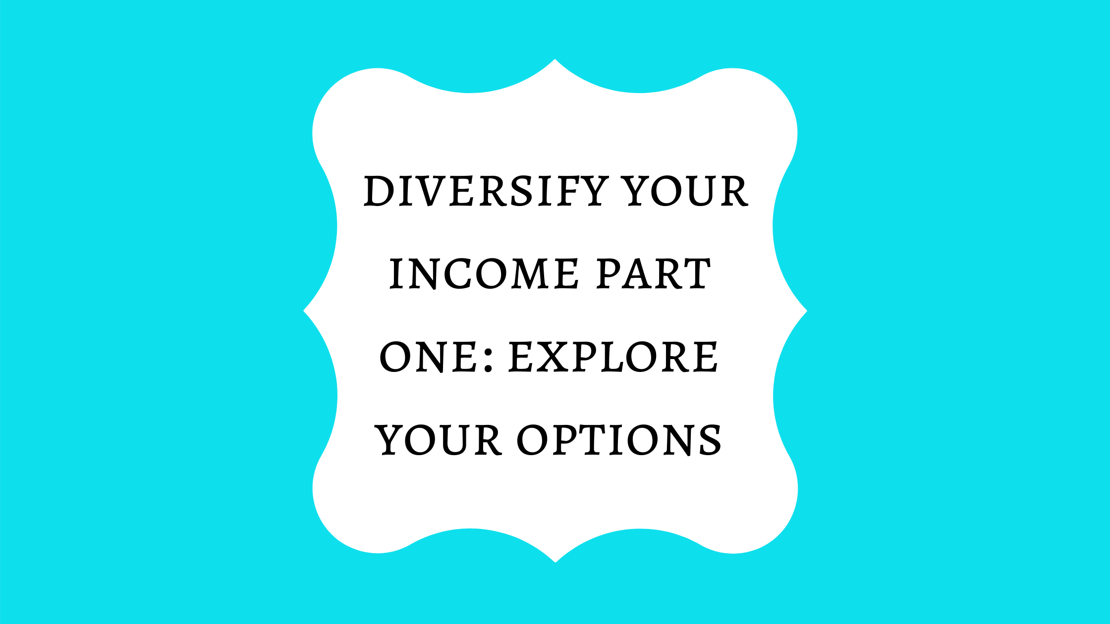 Diversify your income 1