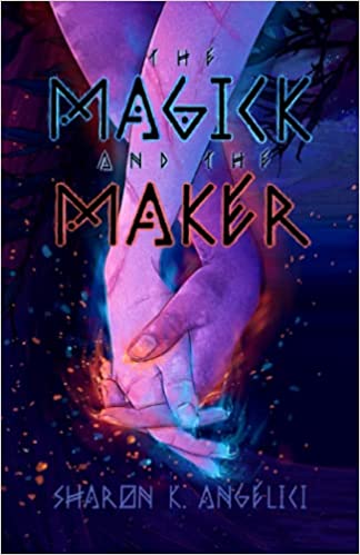 Indie April: The Magick and the Maker by Sharon K. Angleici