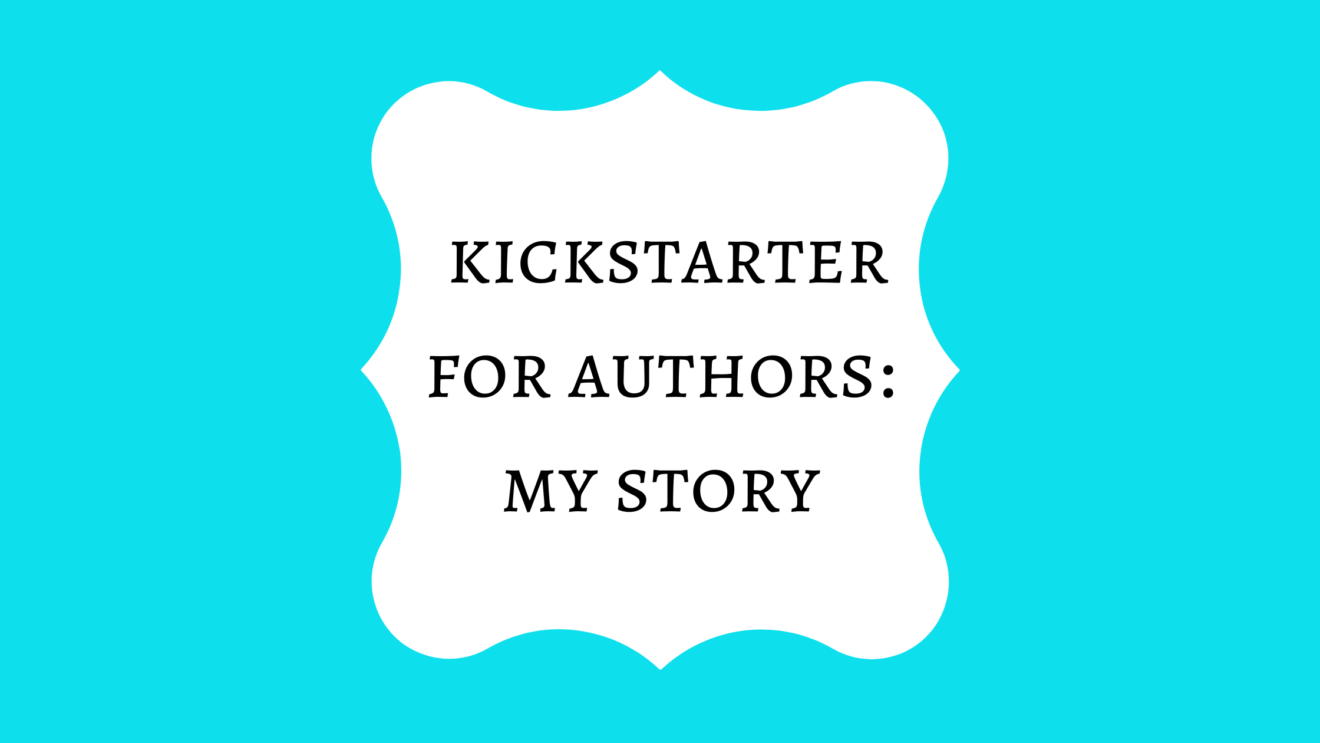 Kickstarter for Authors Lessons From My Crowdfunded Book